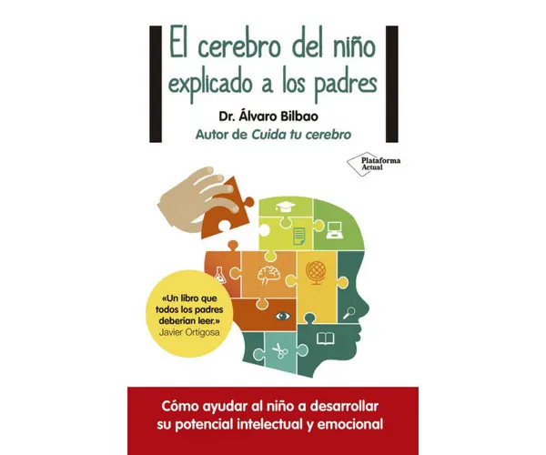 El cerebro del ni&ntilde;o explicado a los padres, de &Aacute;lvaro Bilbao. Editorial.