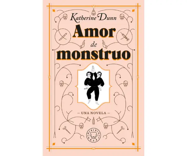 Amor de monstruo, de Katherine Dunn. Editorial.