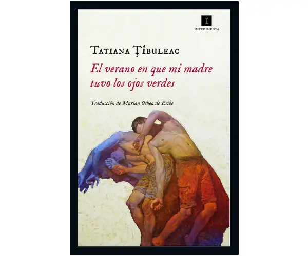 El verano en que mi madre tuvo los ojos verdes, de Tatiana Tibuleac. Editorial.