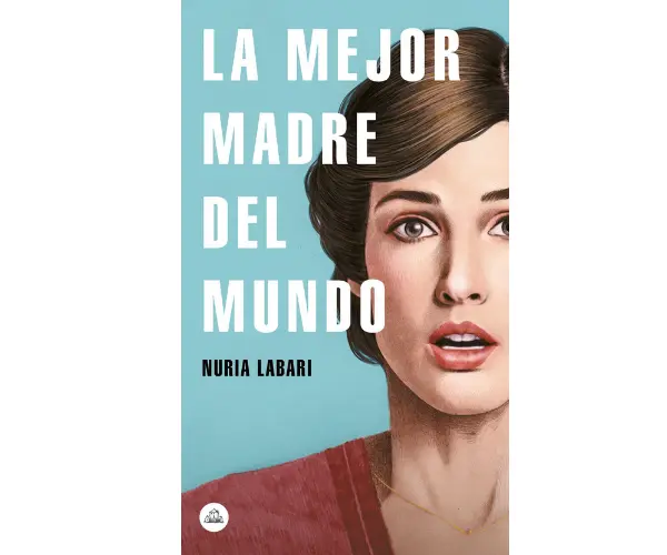 La mejor madre del mundo, de Nuria Labari. Editorial.