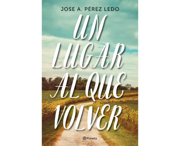 Un lugar al que volver, de Jose A. P&eacute;rez Ledo. Editorial.