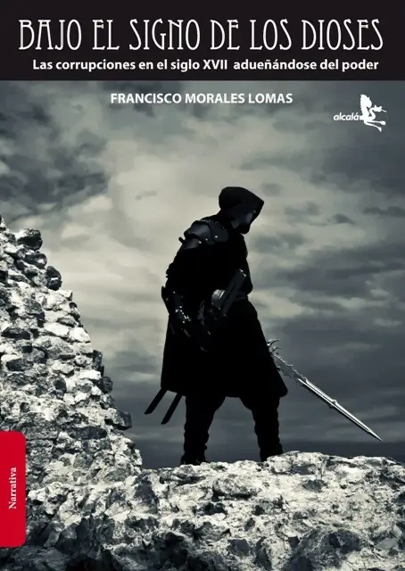 Bajo el signo de los dioses, de Francisco Morales Lomas, Alcal&aacute; Grupo Editorial