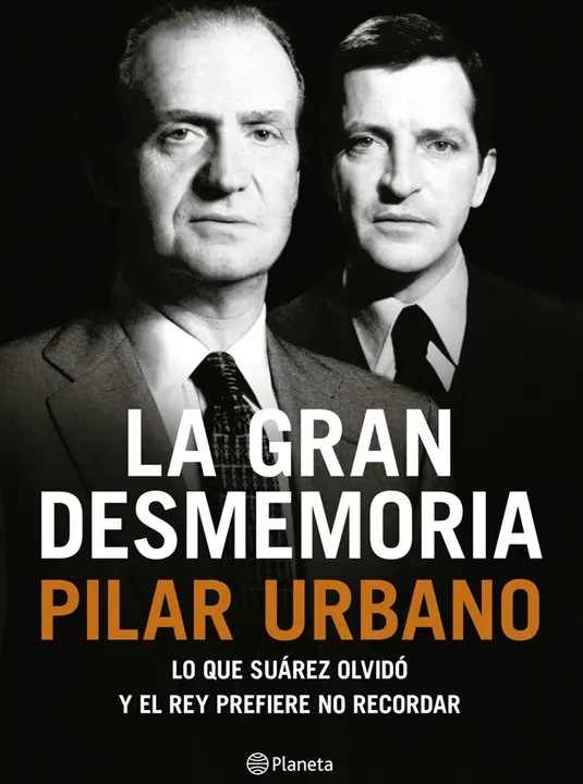 Portada del libro La gran desmemoria. Lo que Su&aacute;rez olvid&oacute; y el Rey prefiere no recordar. / Mundiario