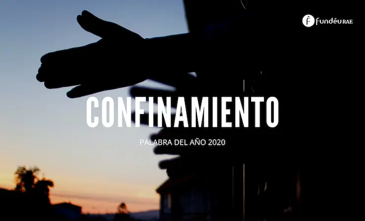 Confinamiento, palabra del año. 