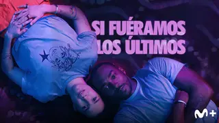Si fu&eacute;ramos los &uacute;ltimos, p&oacute;ster. / Movistar Plus+