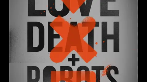 Love, Death & Robots. / Netflix