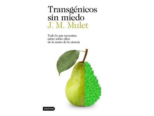 Transgénicos sin miedo. Planeta de Libros